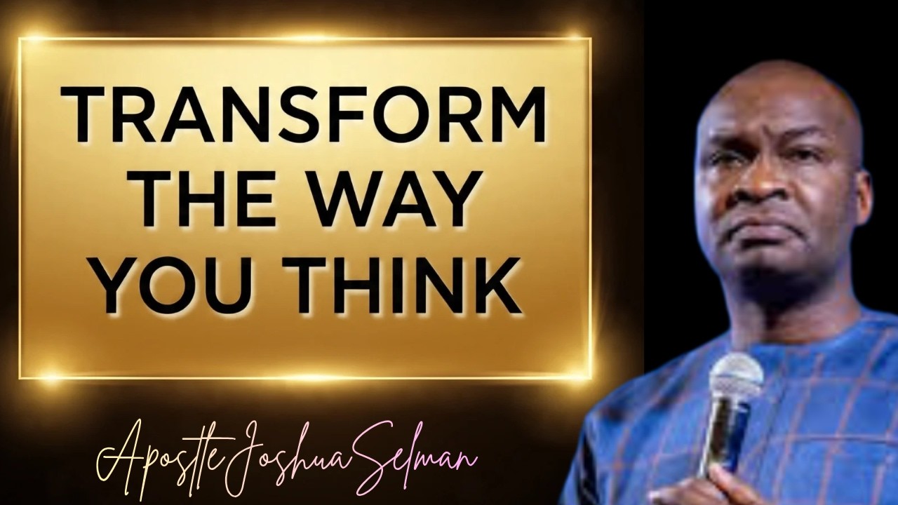 THIS IS WHY YOU ARE SO LIMITED! ; You Must Transform the way you Think || APOSTLE JOSHUA SELMAN