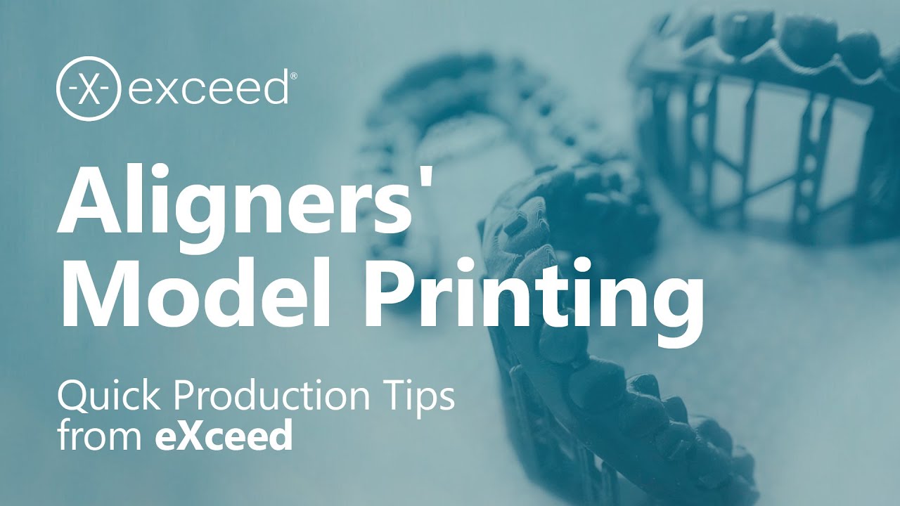 Quick Production Tips from eXceed. Chapter 1. Aligners' Model Printing