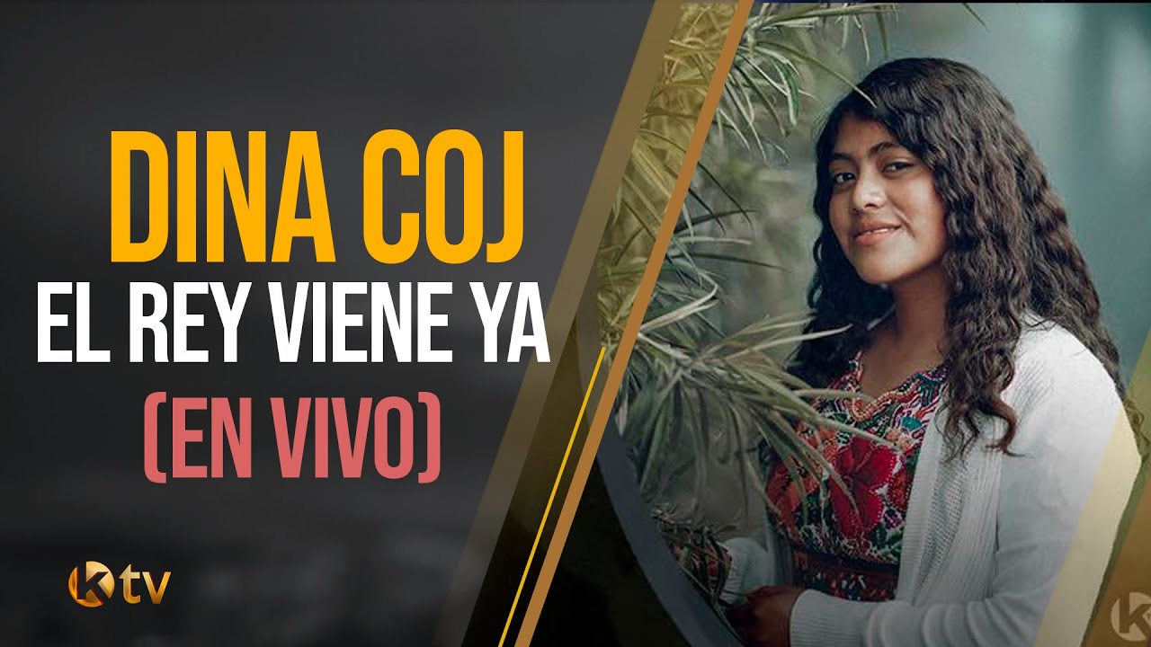 Dina Coj - El Rey Ya Viene (En Vivo)