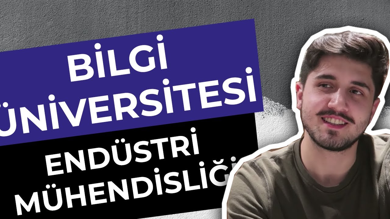 Bilgi Üniversitesi - Endüstri Mühendisliği | Hangi Üniversite Hangi Bölüm