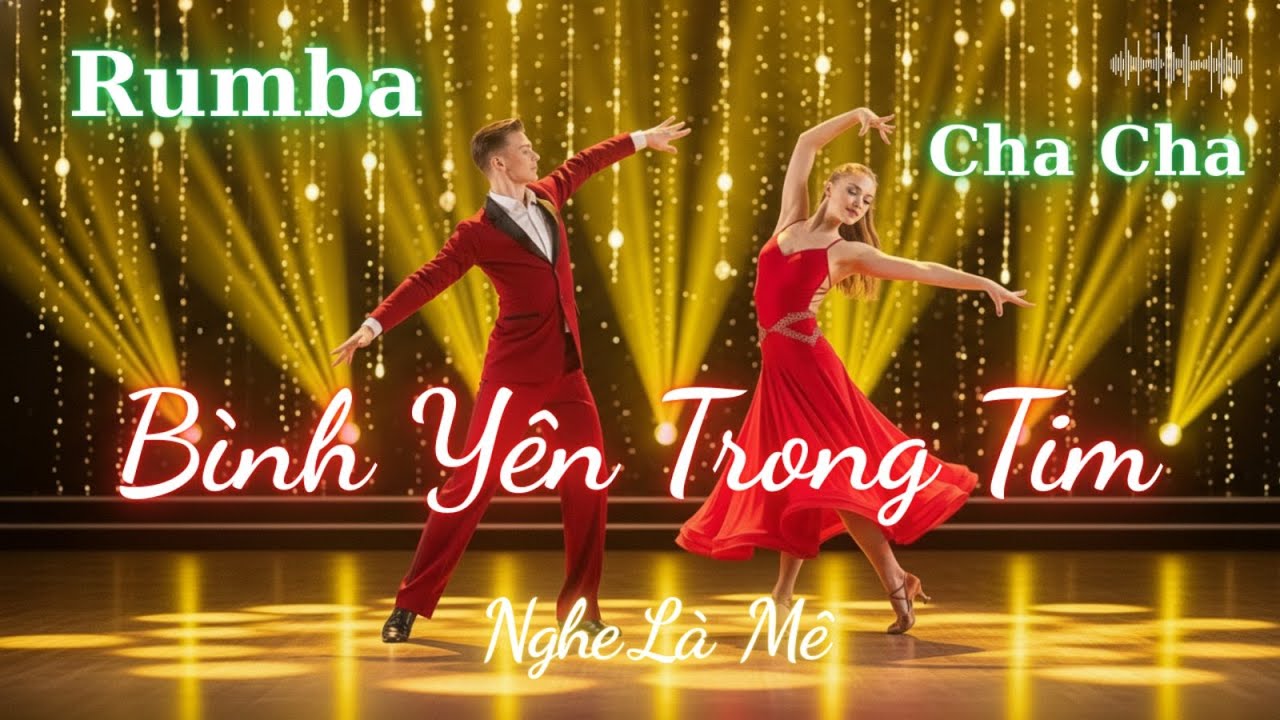 Rumba Cha Cha Cha Nhạc Đời 2026 | Bình Yên Trong Tim – Nghe Là Mê | Nhạc Khiêu Vũ Latin Việt Nam