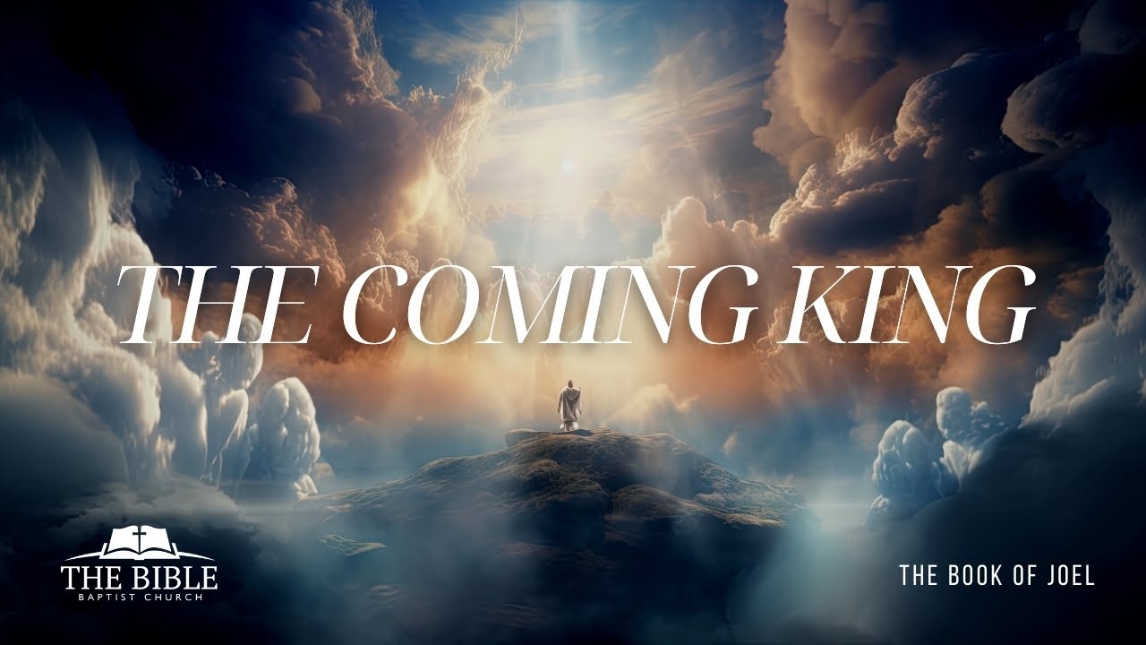 The Coming King | The Book of Joel