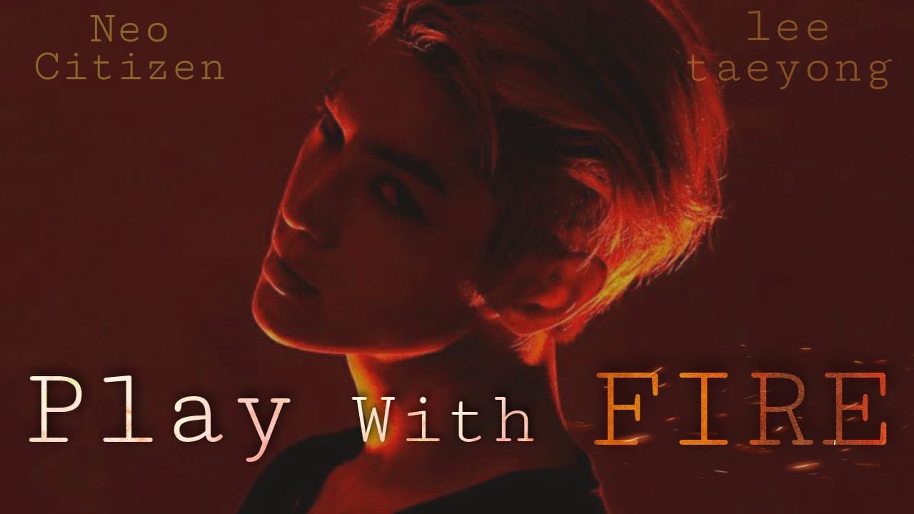 TAEYONG FMV - Play with Fire (Sam Tinnesz feat. Yacht Money)