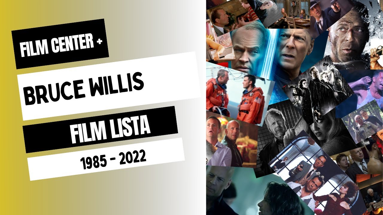 Bruce Willis Film Lista 1985 - 2022 I Film Center +