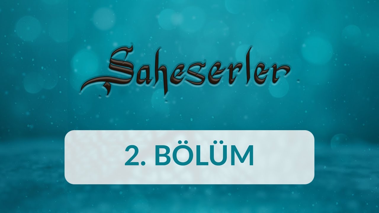Mukaddime - Şaheserler 2.Bölüm