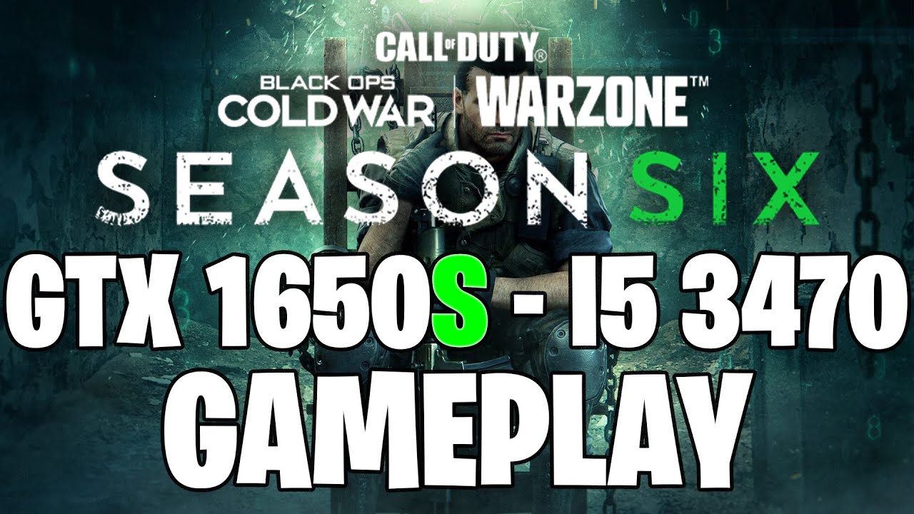 COD: Warzone Season 6 (2021) | GTX 1650S 4GB - i5 3470 |