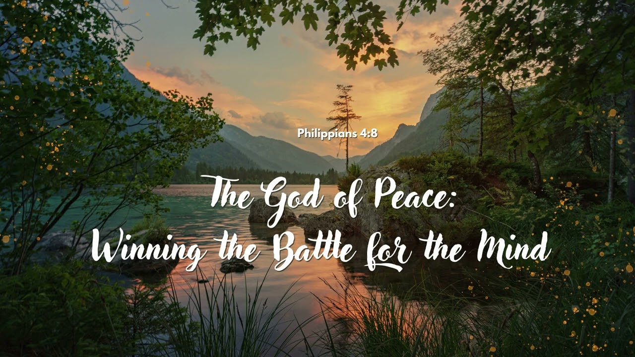 Philippians 4:8 | The God of Peace: Winning the Battle for the Mind