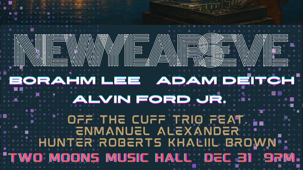 NYE 2025 w/Borahm Lee, Adam Deitch, & Alvin Ford Jr