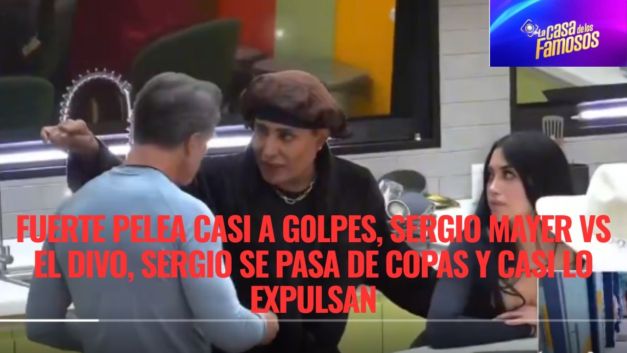 FUERTE PELEA CASI A G0LPES, SERGIO MAYER VS EL DIVO, SERGIO SE PASA DE COPAS , LO EXPULSARAN LCDLF 6