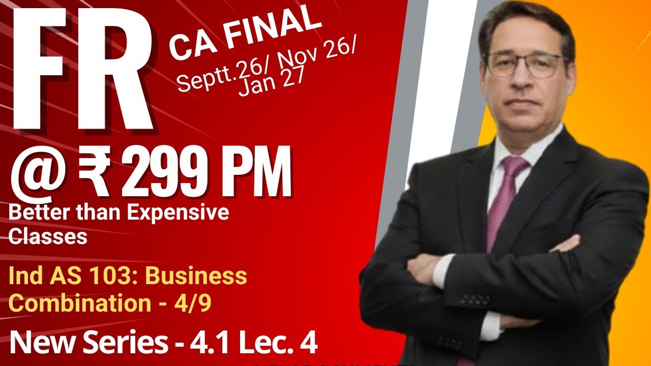 CA Final FR Full Course | Membership @ ₹299 PM | Far better than expensive Classes- Ind AS 103 -4