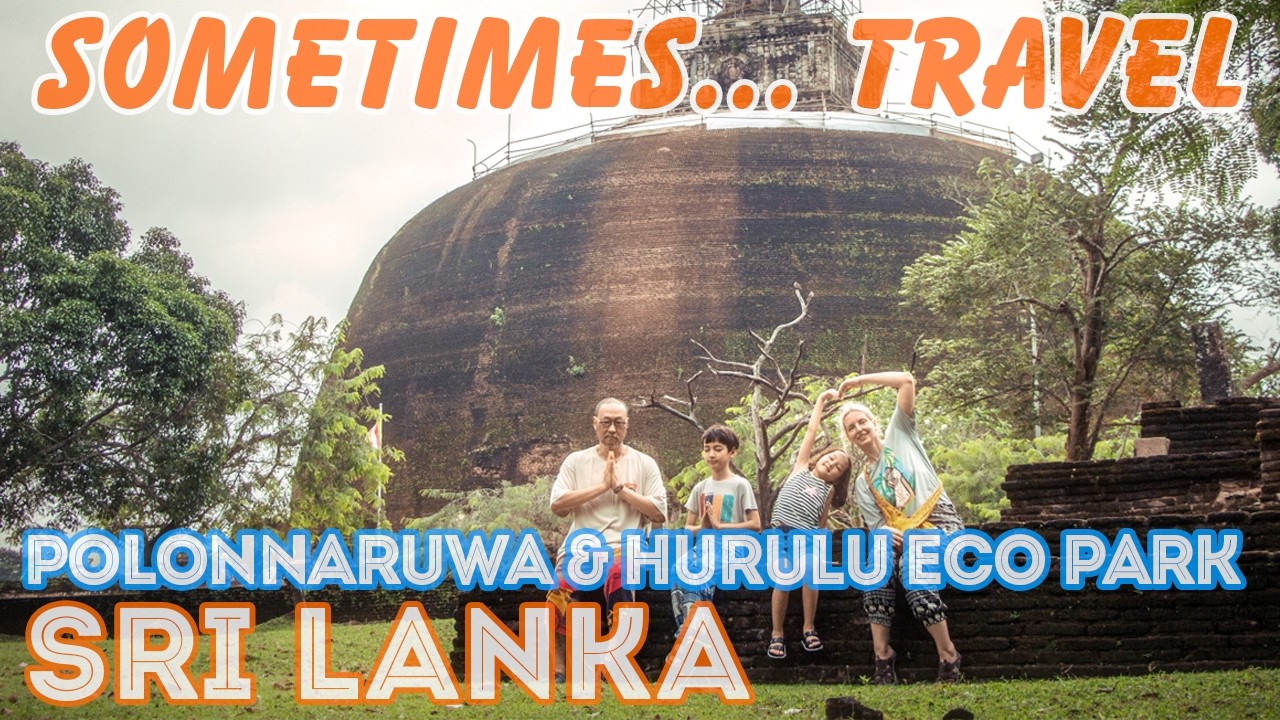 [Sometimes... Travel] Polonnaruwa & Hurulu Eco Park, Sri Lanka