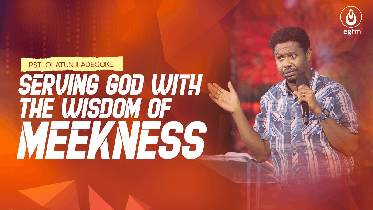 Serving God with the Wisdom of Meekness (RH) Pst. Tunji Adegoke - 07 - 02 - 2026