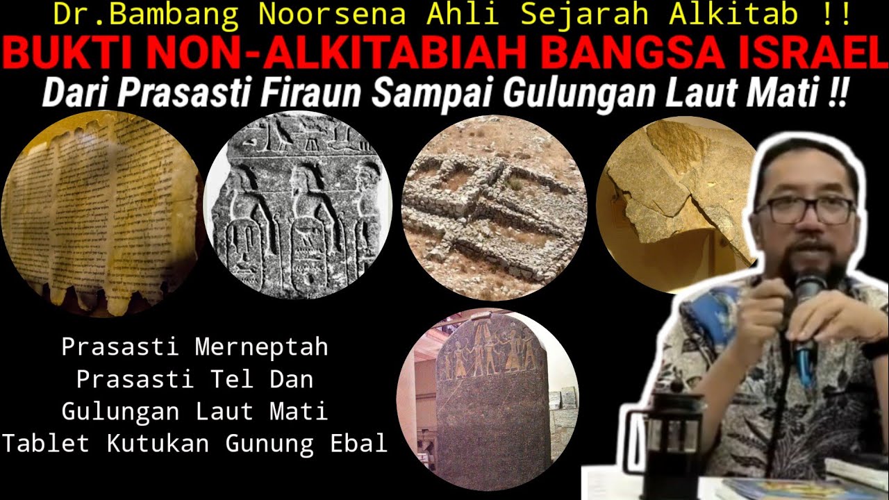 Dr.Bambang Noorsena - BUKTI NON-ALKITABIAH BANGSA ISRAEL! Dari Prasasti Firaun - Gulungan Laut Mati!