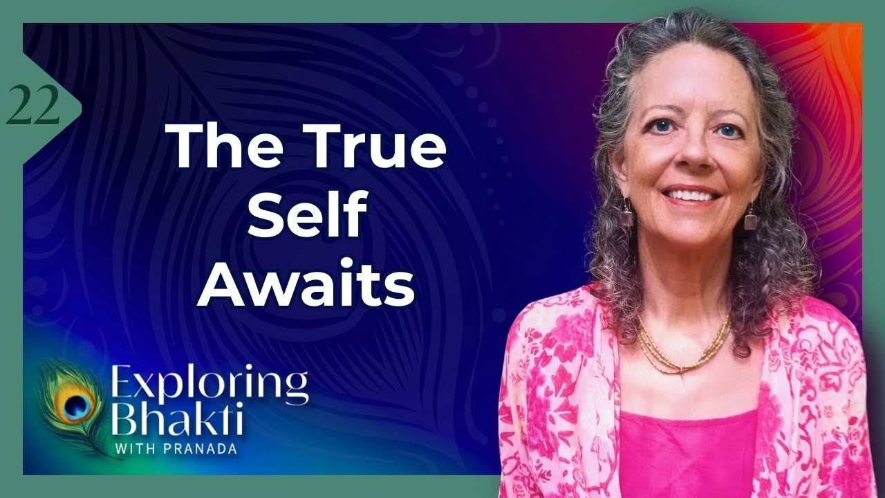 The Real You Is Waiting: Bhakti and Inner Transformation