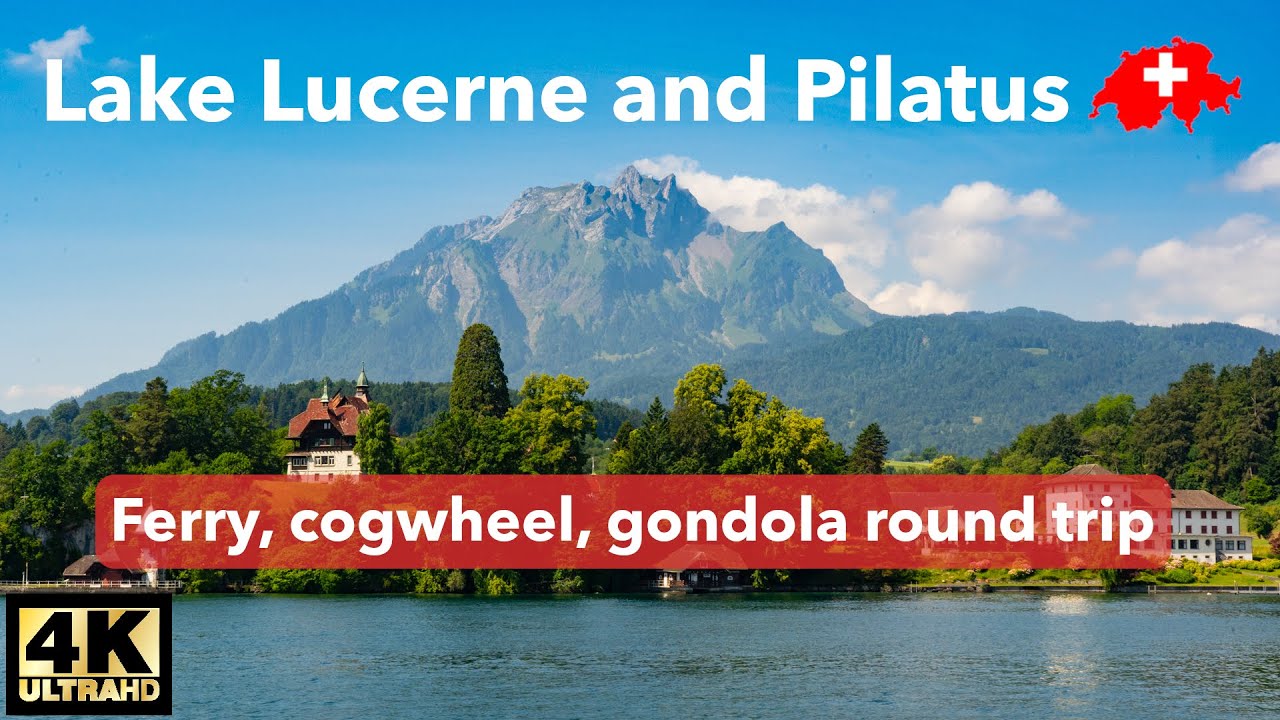 Lake Lucerne and Pilatus | Boat, Cogwheel and Gondola | Switzerland 4K