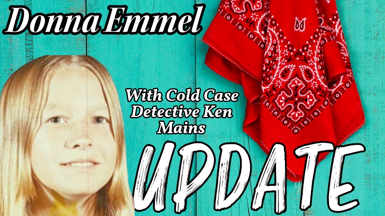 Donna Emmel | UPDATE | New Information That Changes Everything | With Cold Case Detective Ken Mains