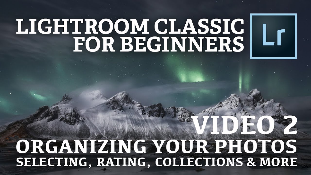 ORGANIZING your PHOTOS in LIGHTROOM Classic 2020 - Lightroom Tutorial for Beginners Video 2
