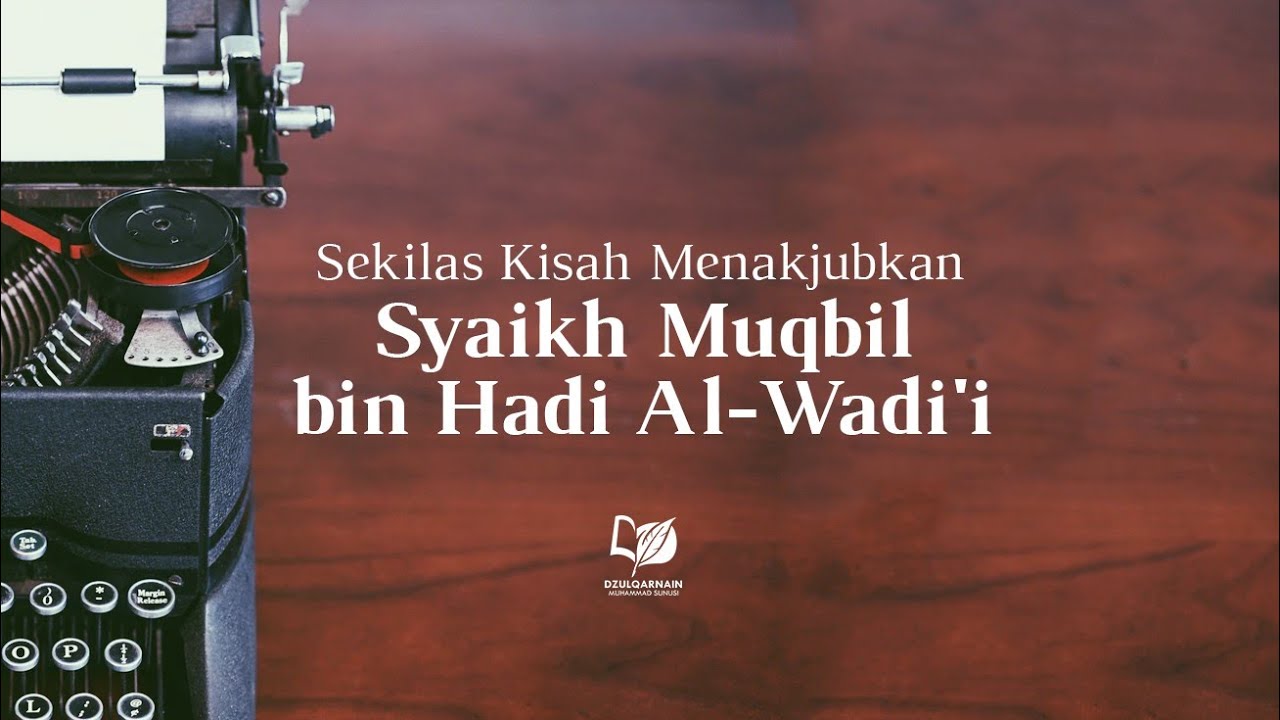 Sekilas Kisah Menakjubkan Syaikh Muqbil bin Hadi Al-Wadi'iy rahimahullah