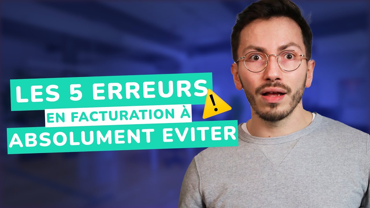 Les 5 erreurs à ABSOLUMENT éviter dans la facturation !