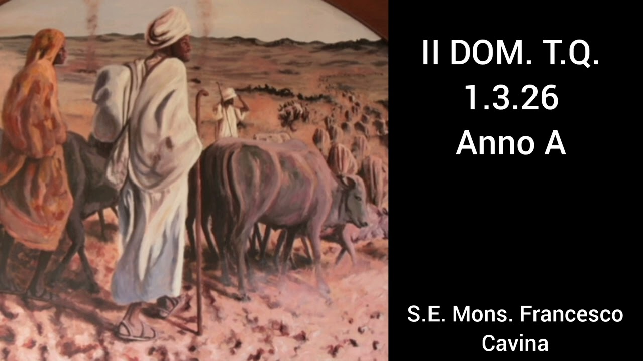 Omelia di S.E. Mons. Francesco Cavina nell II Dom T.Q. 1.3.26 Anno A