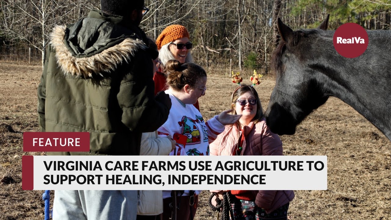 Virginia Care Farms Use Agriculture to Support Healing, Independence