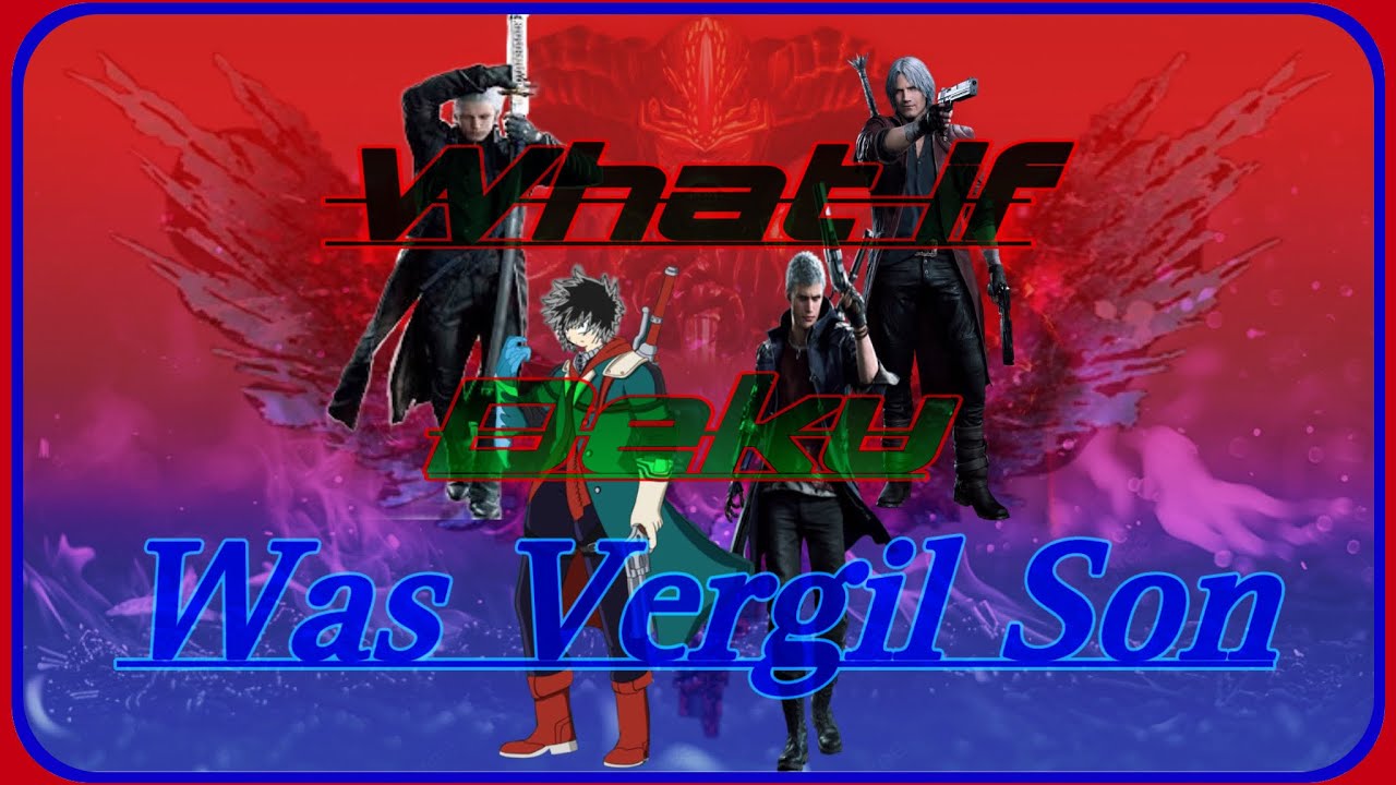 What if Deku was Vergil Son part 1: Izuku Sparda (My Hero Academia x Devil May Cry)