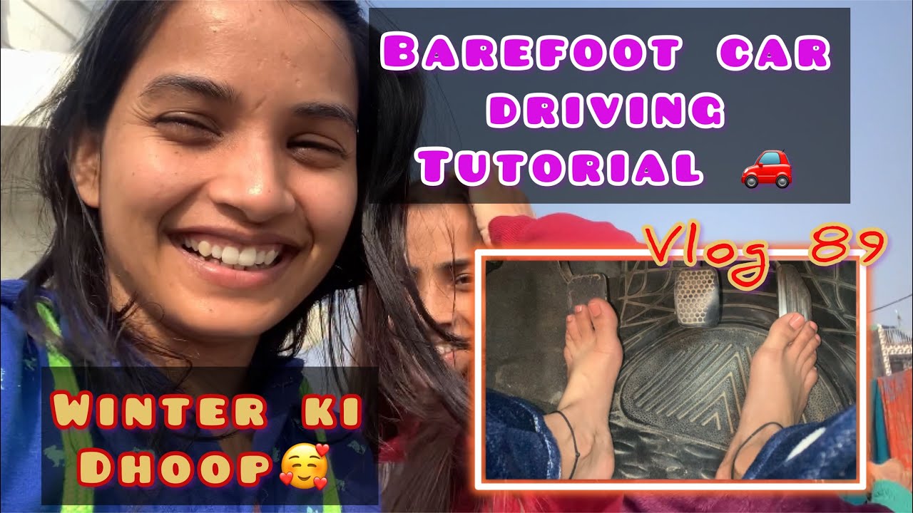 Winter ki dhoop🥰 || car driving Barefoot tutorial 🚗 ||