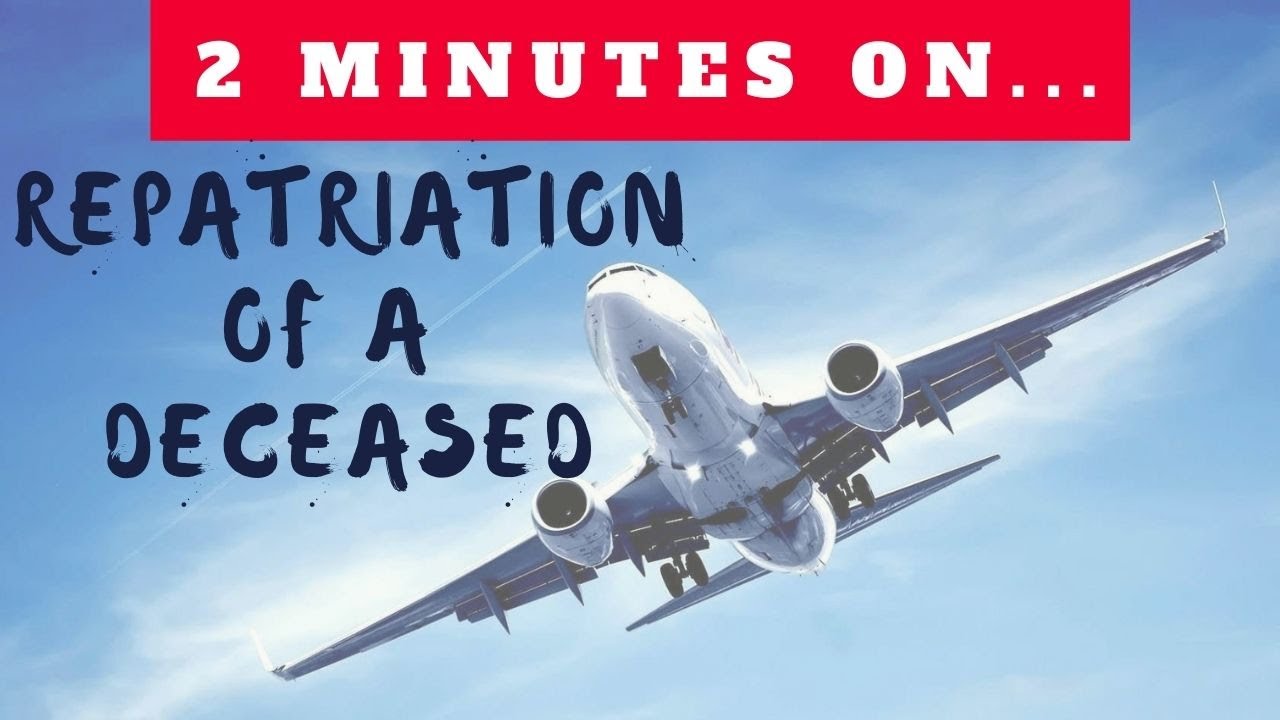 How Do You Repatriate Someone Who Dies in Another Country? - Just Give Me 2 Minutes