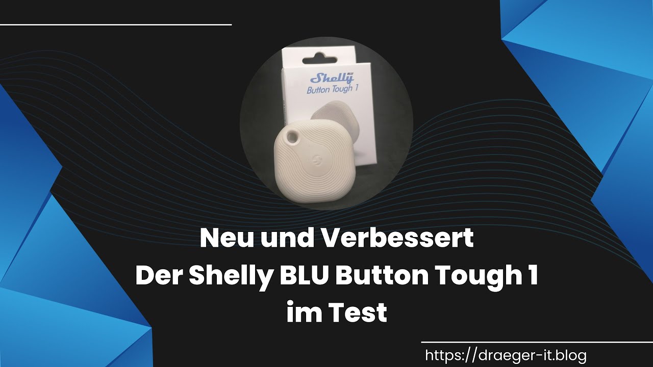 Neu und Verbessert: Der Shelly BLU Button Tough 1 im Test