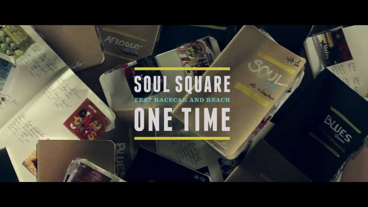 Soul Square - One Time (Feat RacecaR & Reach) ***OFFICIAL VIDEO***