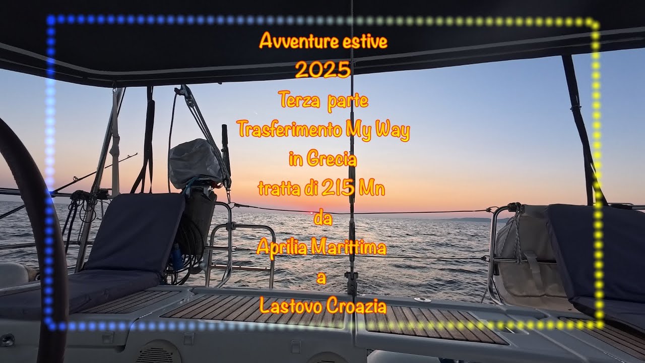 Barca a vela Grecia 2025 3 episodio . Tratta di 244 NM da Aprilia Marittima a Lastovo