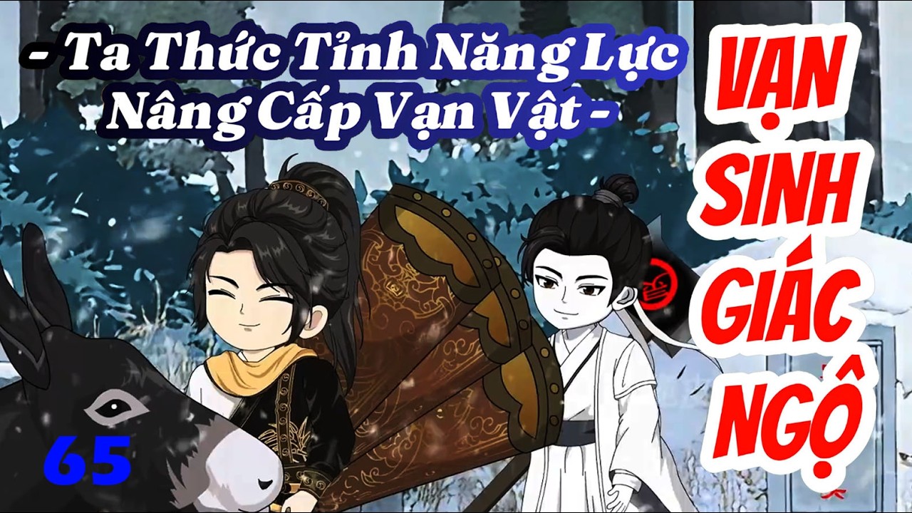 Ta Thức Tỉnh Năng Lực N&acirc;ng Cấp Vạn Vật │ Tập 65 │ NoanNoan Review
