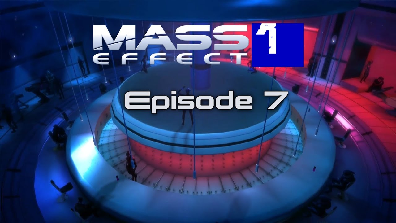 Mass Effect Series - S01 - Episode 7