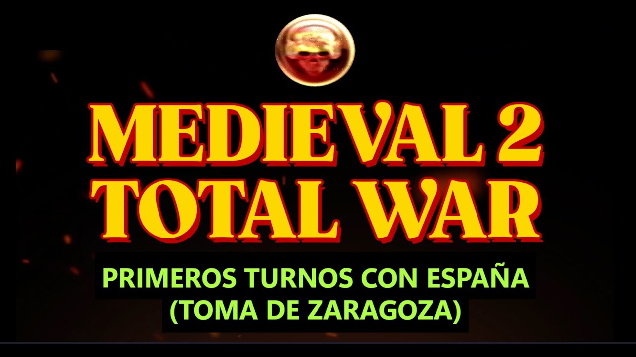 MEDIEVAL 2 TOTAL WAR (primeros turnos con España, toma de Zaragoza)