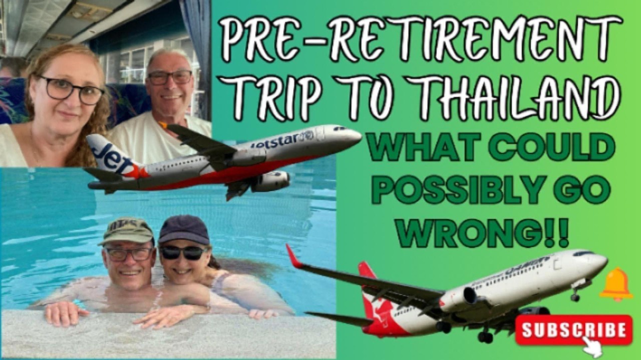 Pre-retirement trip to Thailand - what could possibly go wrong?
