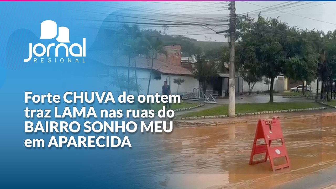 Forte CHUVA de ontem traz LAMA nas ruas do BAIRRO SONHO MEU em APARECIDA | JR