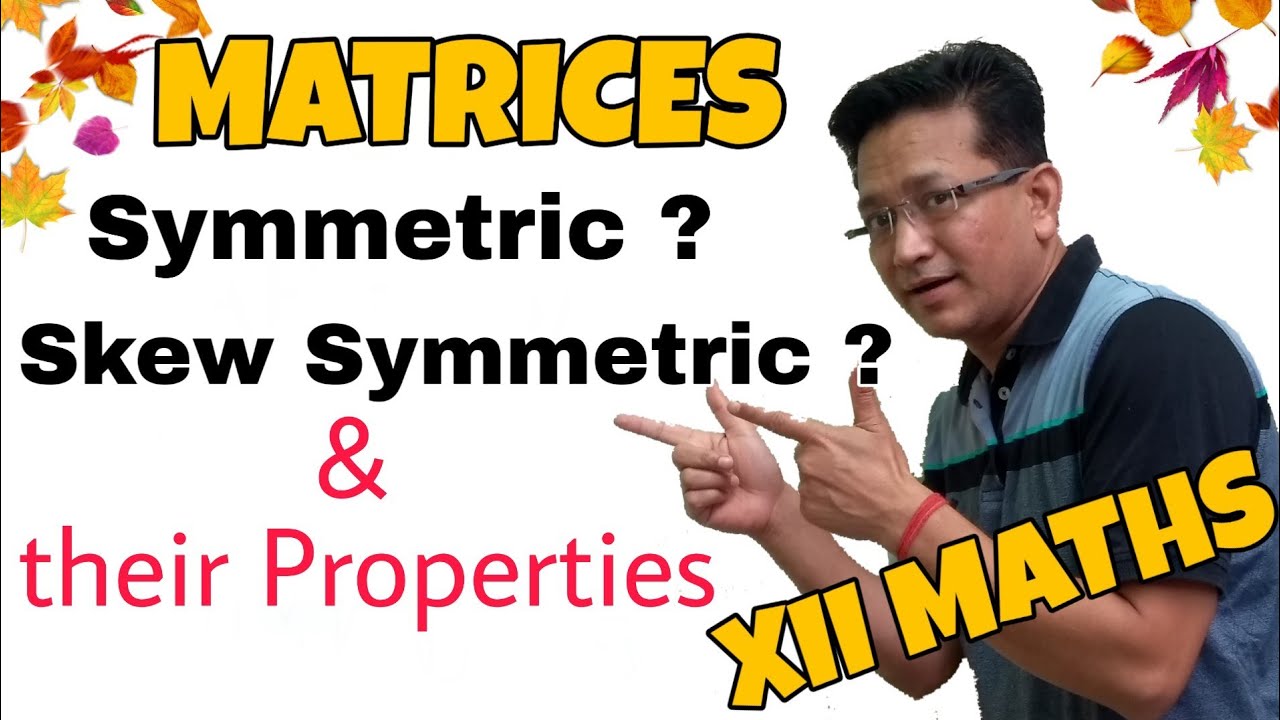 Class 12th | Symmetric Matrix and Skew Symmetric Matrix | Properties | Maths