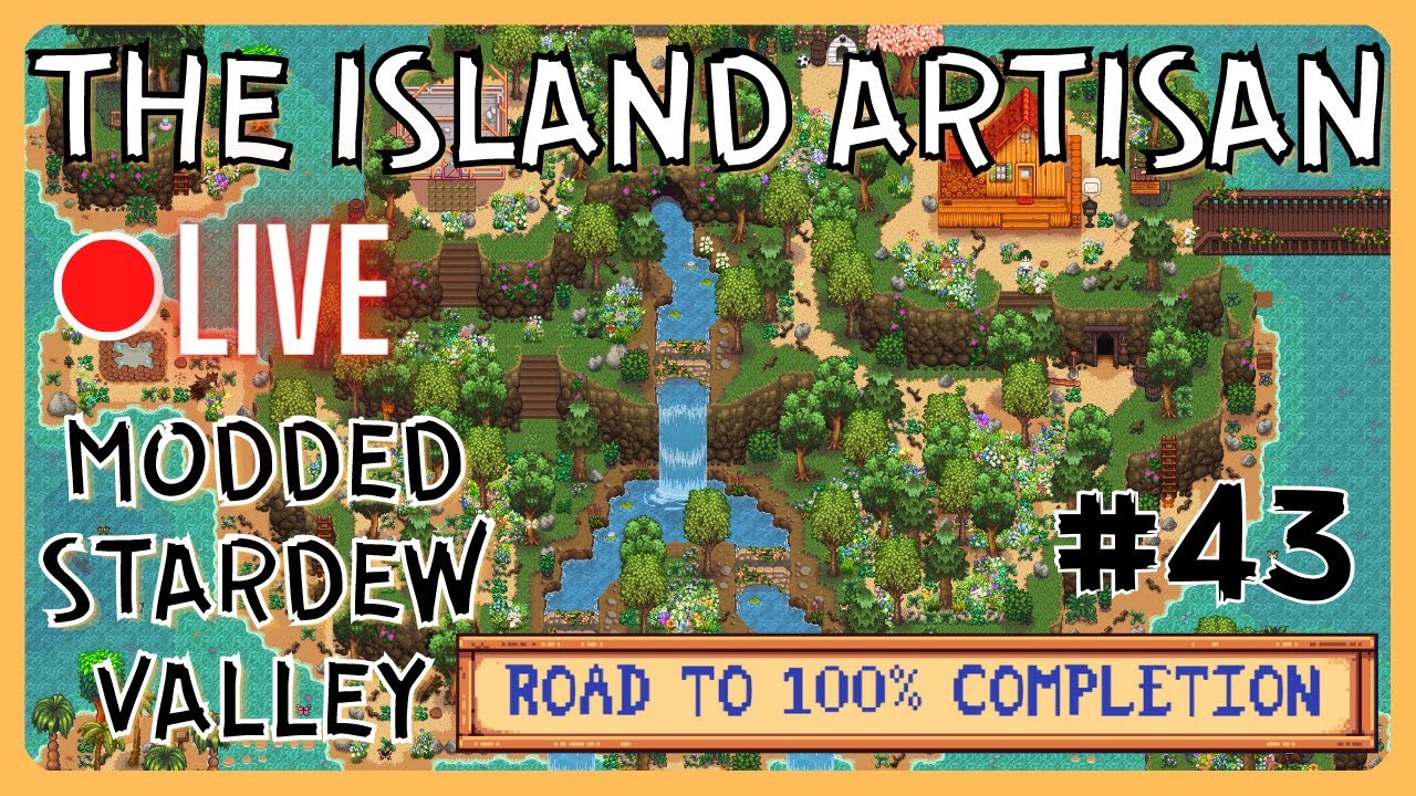 THE ISLAND ARTISAN - A 100% Perfection Modded Playthrough [43]