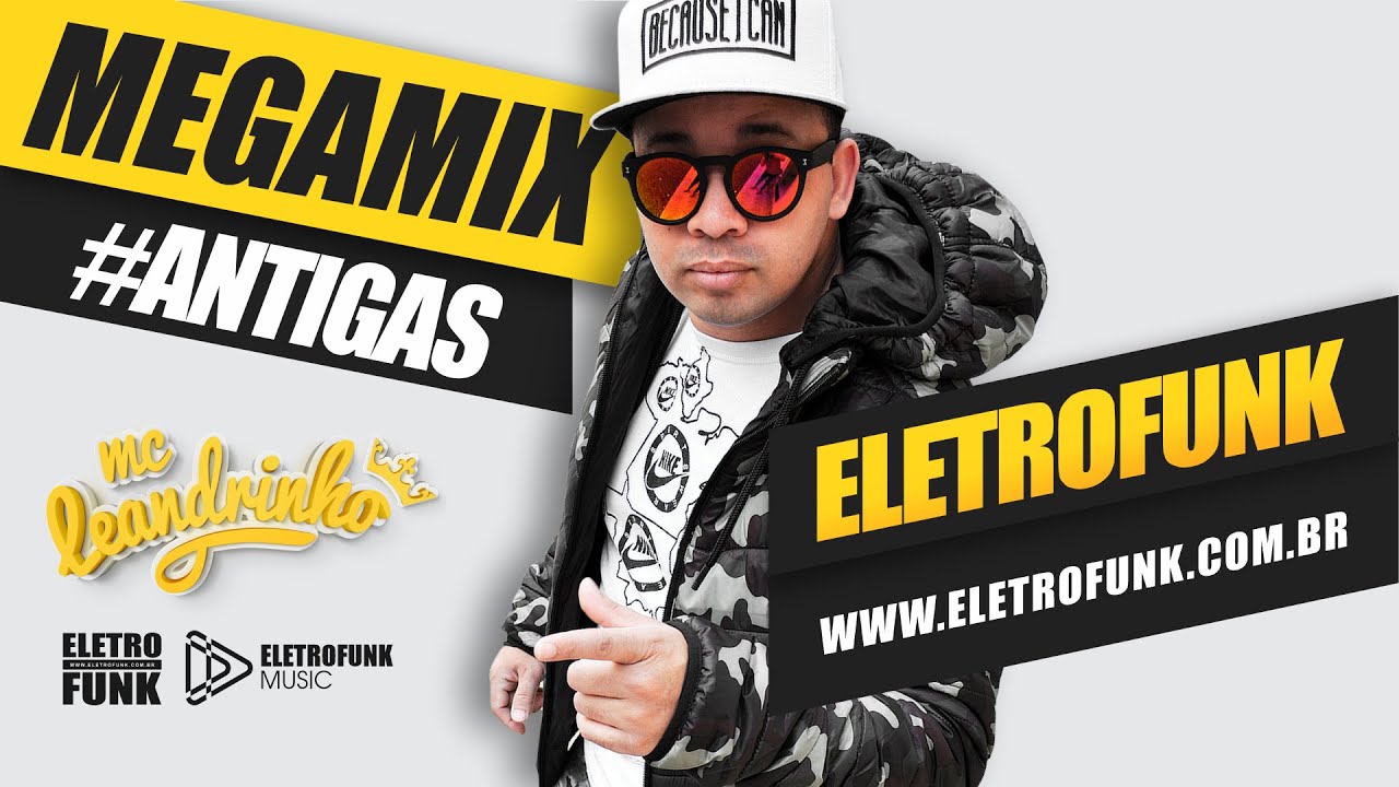 MEGA MIX ANTIGAS - MC LEANDRINHO ELETROFUNK