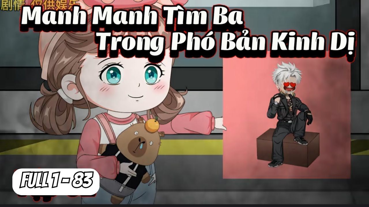 Manh Manh T&igrave;m Ba Trong Ph&oacute; Bản Kinh Dị | Full 1 - 83 | NoNoSub