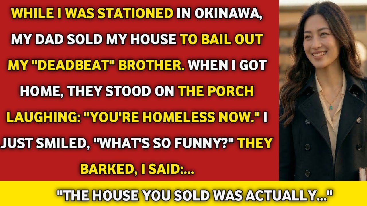 My Dad And Deadbeat Brother Sold My House While I Was In Okinawa… But They Had No Idea What Was.....