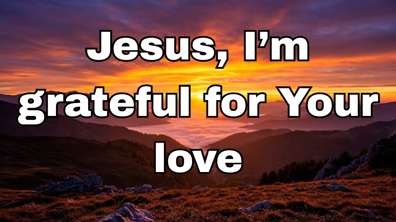 Thank You Jesus, Blessed Powerful morning Prayer