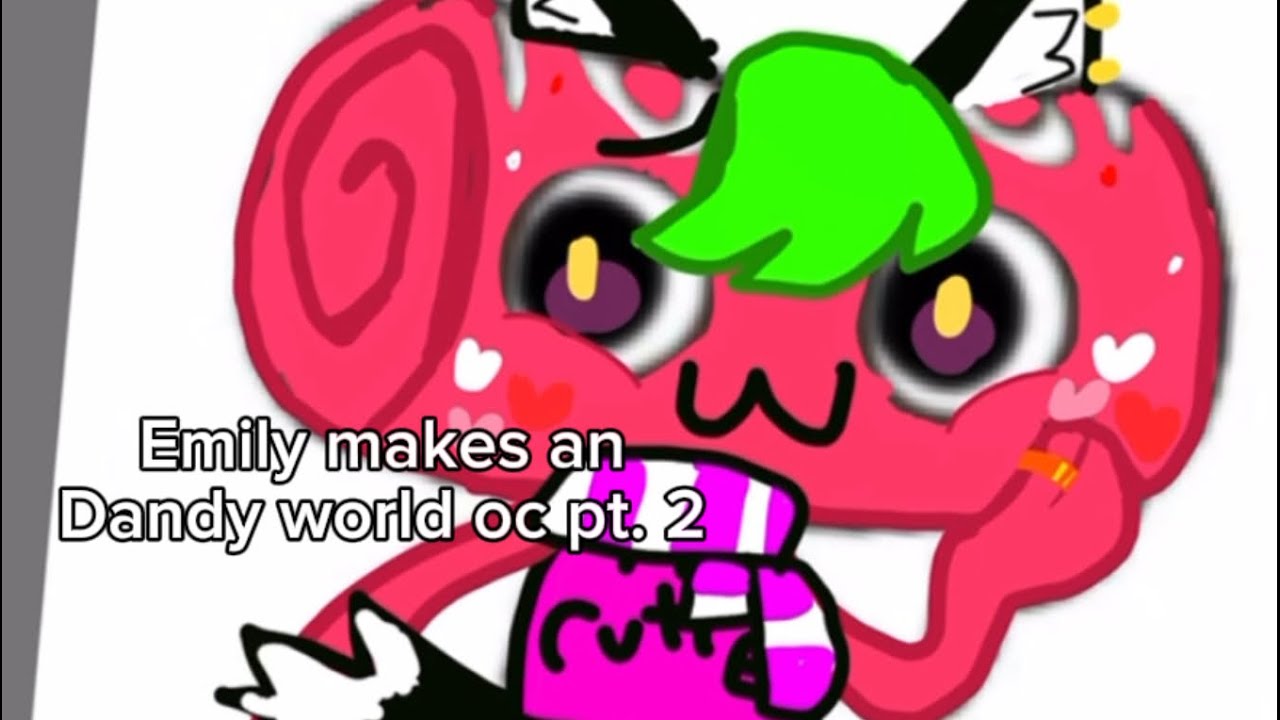 POV: EMILY MAKES A DANDY WORLD OC PT. 2 || 
