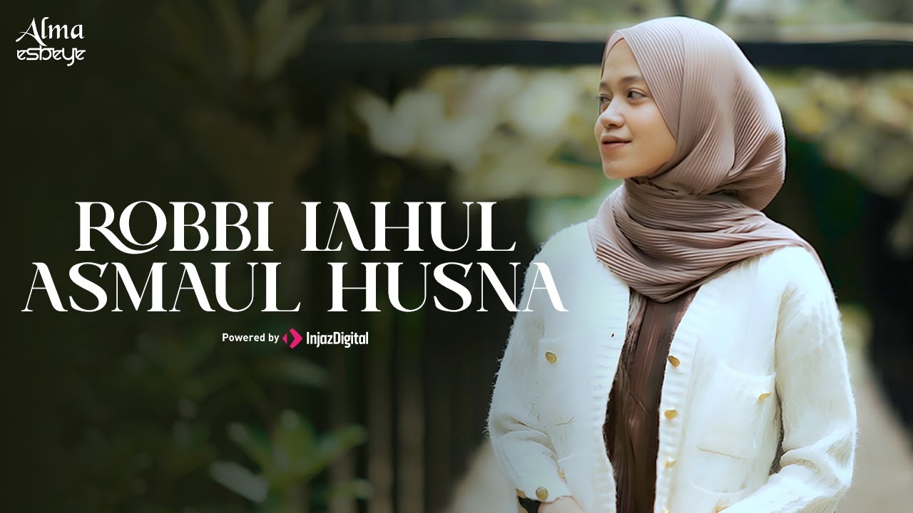 ALMA ESBEYE - ROBBI LAHUL ASMAUL HUSNA