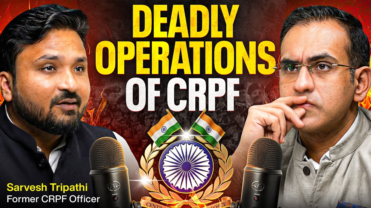 India’s Toughest Force? Deadly Encounters, Bravery & CRPF Ground Truth EXPOSED ft. Sarvesh Tripathi