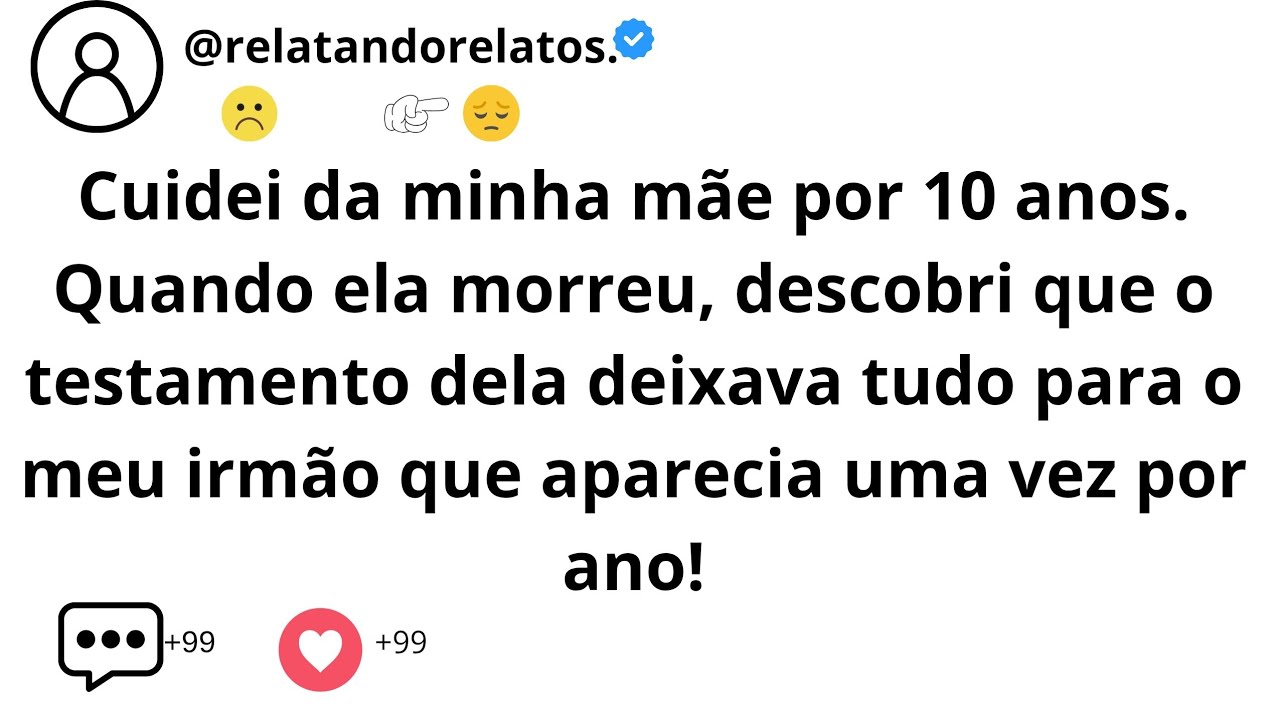 Cuidei da minha mãe por 10 anos. Quando ela morreu, descobri que o testamento dela deixava...