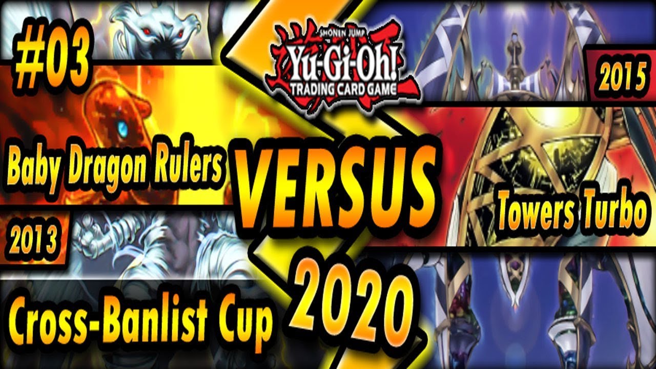 Baby Dragon Rulers (2013) vs. Towers Turbo (2015) | Cross-Banlist Cup 2020