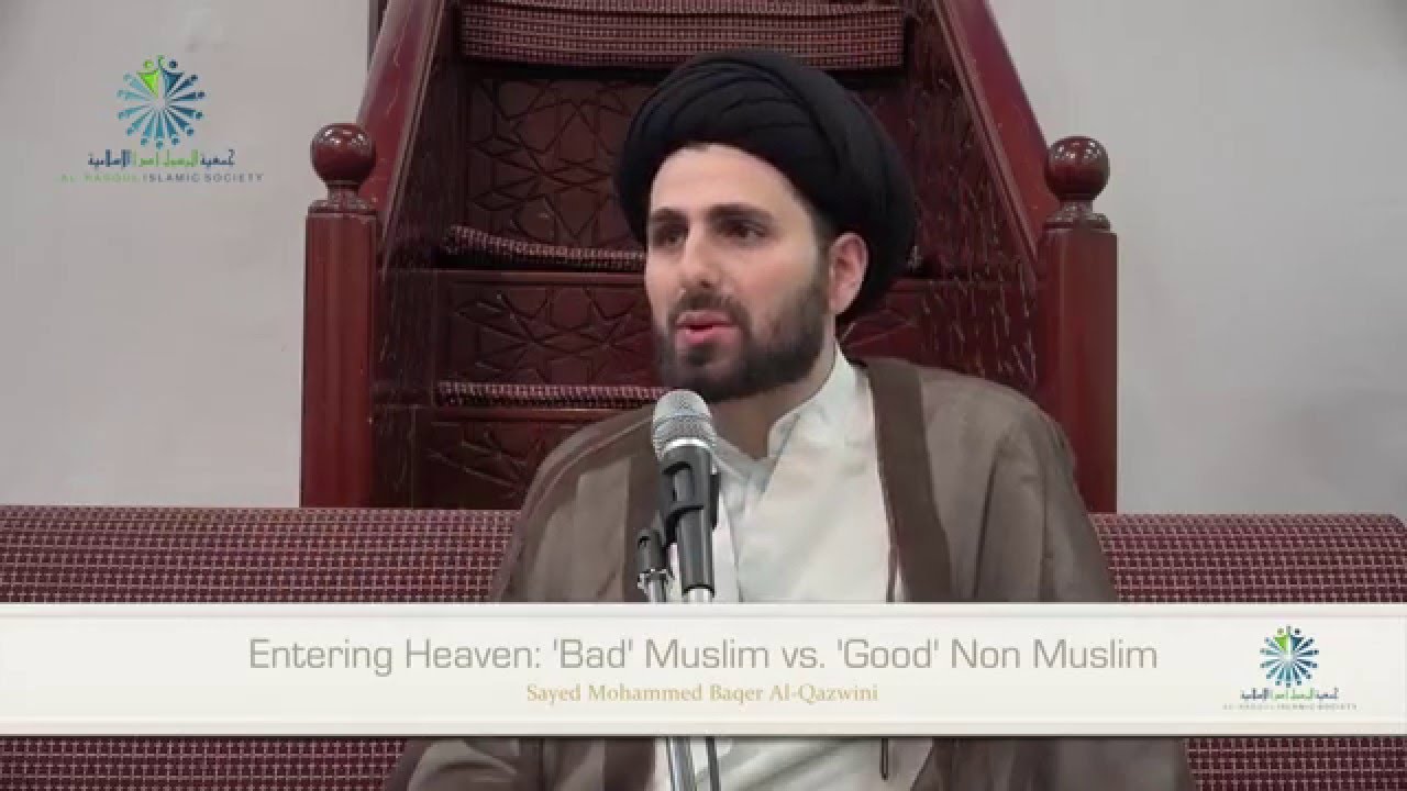 Entering Heaven: 'Bad' Muslim vs. 'Good' Non-Muslim - Sayed Mohammed Baqer Al-Qazwini