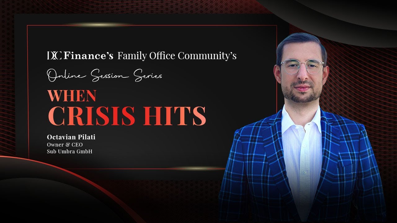 When Crisis Hits - DC Finace's Family Office Online Session with Octavian Pilati