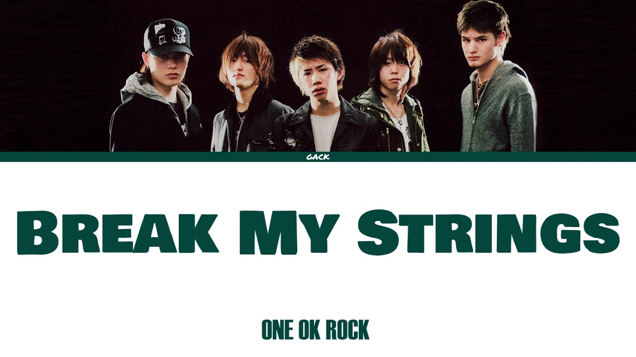 ONE OK ROCK - Break My Strings (Lyrics Kan/Rom/Eng/Esp)